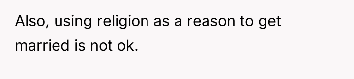 Also, using religion as a reason to get married is...