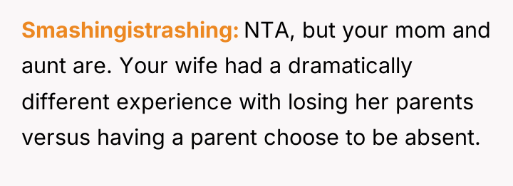 Smashingistrashing NTA, but your mom and aunt are. Your wife...