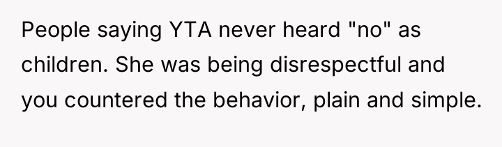 People saying YTA never heard "no" as children. She was...