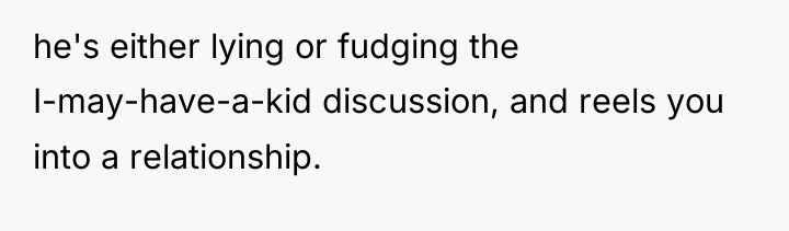 he's either lying or fudging the I-may-have-a-kid discussion, and reels...