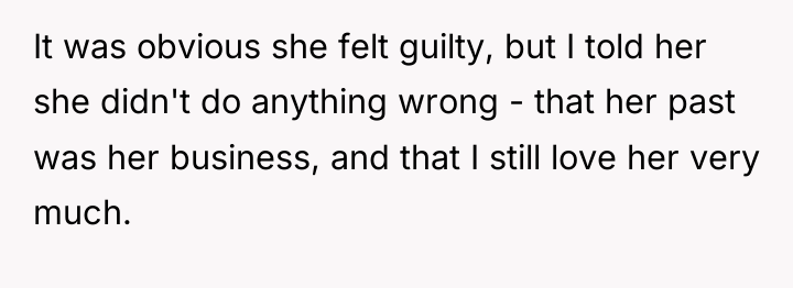 It was obvious she felt guilty, but I told her...