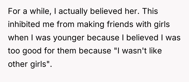 For a while, I actually believed her. This inhibited me...