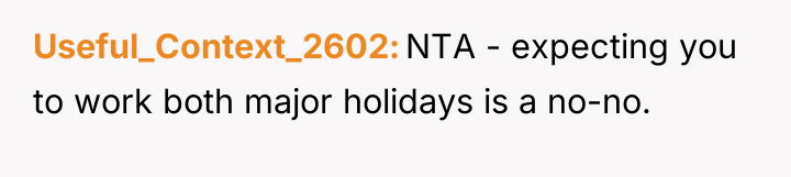 Useful_Context_2602 NTA - expecting you to work both major holidays...