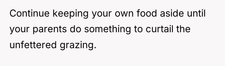Continue keeping your own food aside until your parents do...