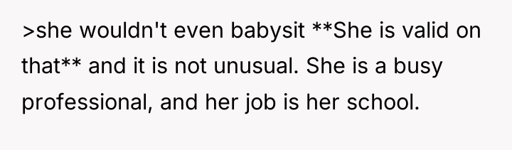 >she wouldn't even babysit **She is valid on that** and...