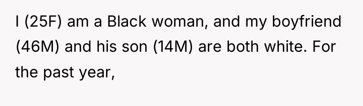 I (25F) am a Black woman, and my boyfriend (46M)...