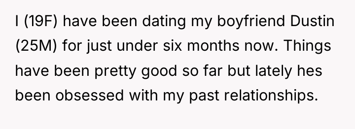 I (19F) have been dating my boyfriend Dustin (25M) for...