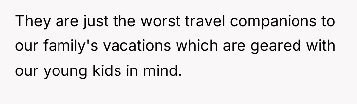 They are just the worst travel companions to our family's...