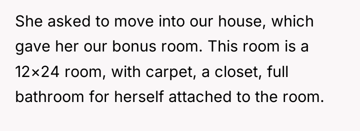 She asked to move into our house, which gave her...