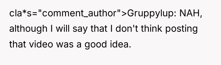 cla*s="comment_author">Gruppylup: NAH, although I will say that I don't think...