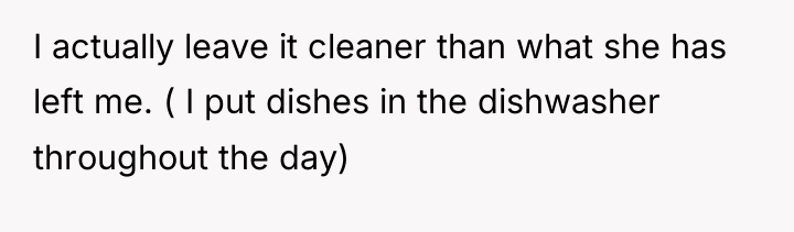 I actually leave it cleaner than what she has left...
