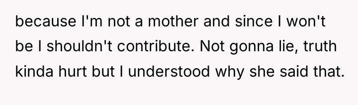 because I'm not a mother and since I won't be...