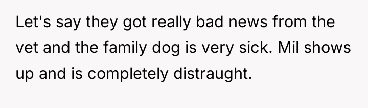 Let's say they got really bad news from the vet...