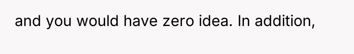 and you would have zero idea. In addition,
