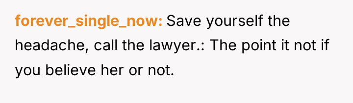 forever_single_now Save yourself the headache, call the lawyer.: The point...