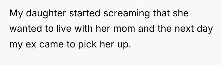 My daughter started screaming that she wanted to live with...