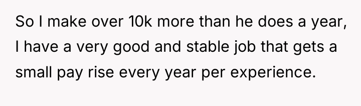 So I make over 10k more than he does a...