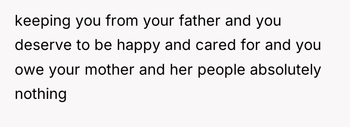 keeping you from your father and you deserve to be...