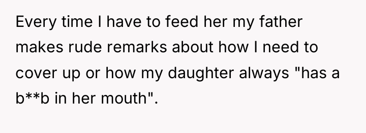 Every time I have to feed her my father makes...