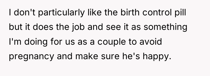 I don't particularly like the birth control pill but it...