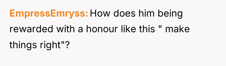 EmpressEmryss How does him being rewarded with a honour like...