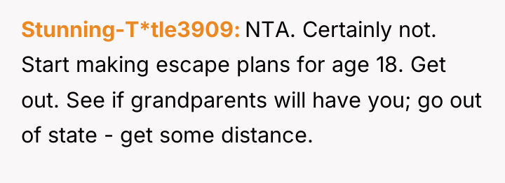 Stunning-T*tle3909 NTA. Certainly not. Start making escape plans for age...