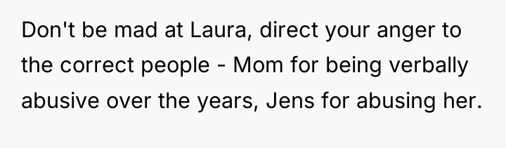 Don't be mad at Laura, direct your anger to the...
