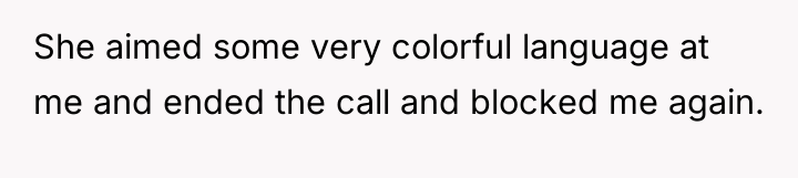 She aimed some very colorful language at me and ended...