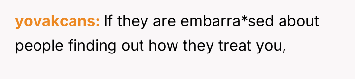 yovakcans If they are embarra*sed about people finding out how...