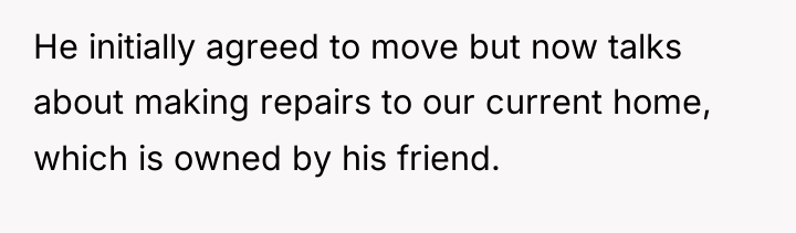 He initially agreed to move but now talks about making...