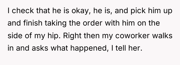 I check that he is okay, he is, and pick...