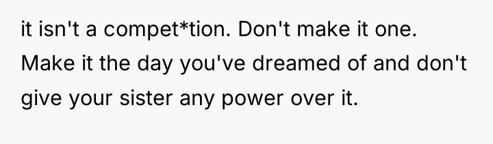 it isn't a compet*tion. Don't make it one. Make it...