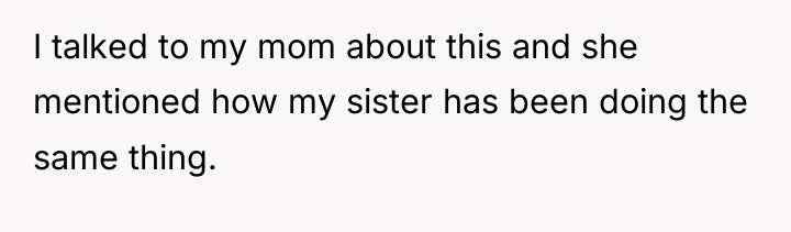 I talked to my mom about this and she mentioned...