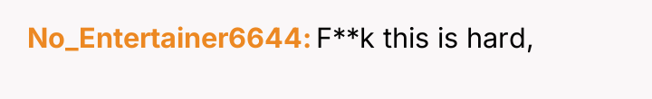 No_Entertainer6644 F**k this is hard,