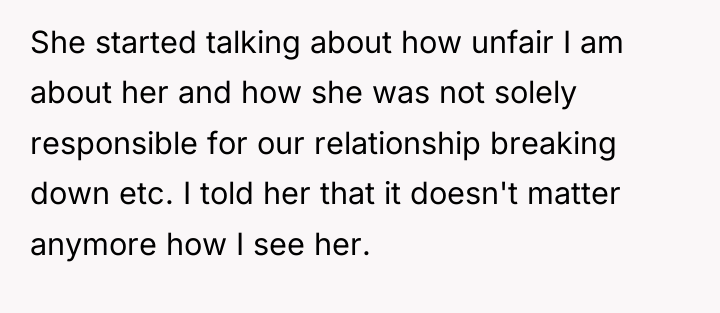 She started talking about how unfair I am about her...