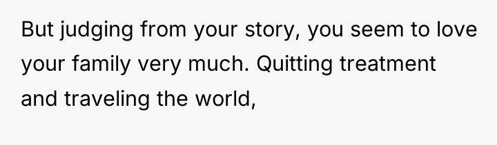 But judging from your story, you seem to love your...