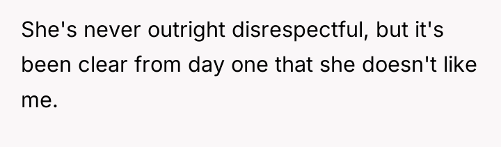 She's never outright disrespectful, but it's been clear from day...