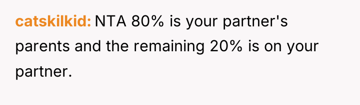 catskilkid NTA 80% is your partner's parents and the remaining...