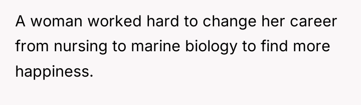 A woman worked hard to change her career from nursing...