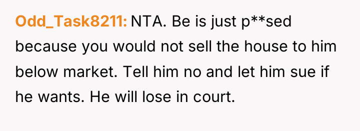 Odd_Task8211 NTA. Be is just p**sed because you would not...