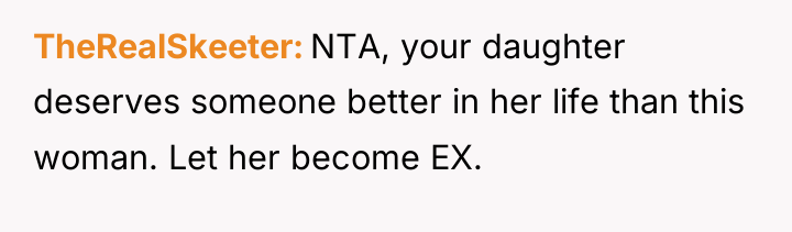 TheRealSkeeter NTA, your daughter deserves someone better in her life...