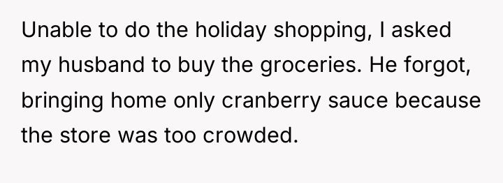 Unable to do the holiday shopping, I asked my husband...