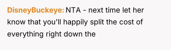 DisneyBuckeye NTA - next time let her know that you'll...