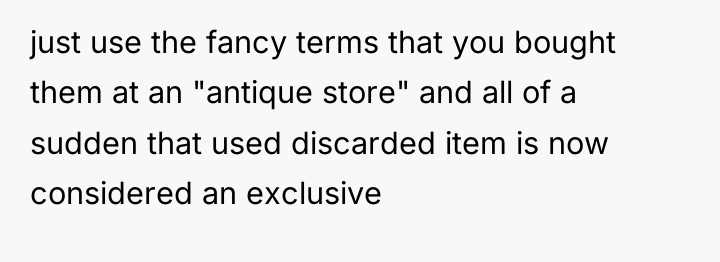 just use the fancy terms that you bought them at...