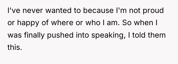 I've never wanted to because I'm not proud or happy...