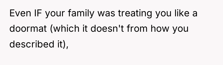 Even IF your family was treating you like a doormat...