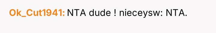 Ok_Cut1941 NTA dude ! nieceysw: NTA.