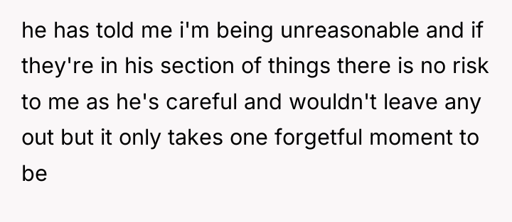 he has told me i'm being unreasonable and if they're...
