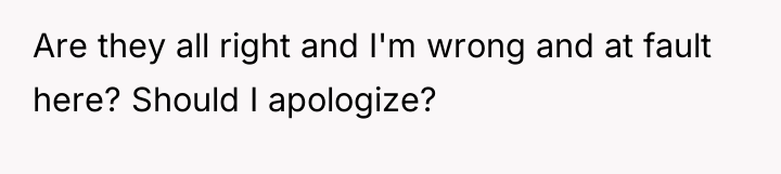 Are they all right and I'm wrong and at fault...