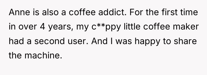 Anne is also a coffee addict. For the first time...